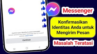 Cara Memperbaiki Masalah Konfirmasi Identitas di Messenger untuk Mengirim Pesan | Tindakan 