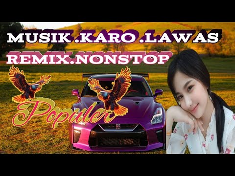 MUSIK KARO LAWAS.REMIX NON-STOP FULL BASS.EMPUK