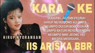 KARAOKE /IIS ARISKA BBR - HIRUP NYORANGAN - POP SUNDA LAWAS