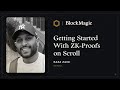 Getting started with zk on scroll  block magic