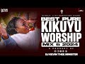 BEST KIKUYU WORSHIP MIX 2024- Dj Kevin Thee Minister