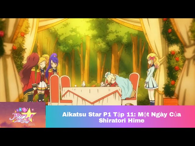 Khát Vọng Thần Tượng Aikatsu Star phần 1 tập 11 ( Thuyết Minh ) class=