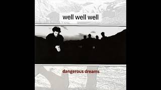 Well Well Well – Dangerous Dreams (1988) Album