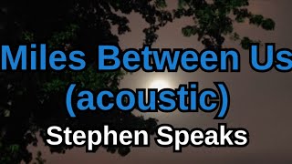 Watch Stephen Speaks Miles Between video