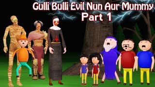 Gulli Bulli Evil Nun Aur Mummy Part 1 | Gulli Bulli | Cartoon | Horror Story | Evil Nun | Mummy