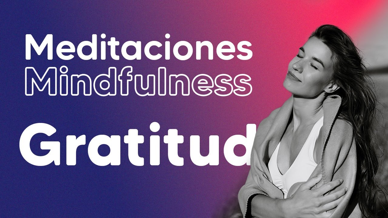 Meditación para practicar la gratitud | Meditación guiada - YouTube