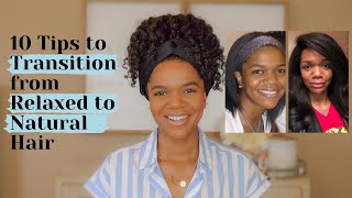 10 TRANSITIONING TIPS: FROM RELAXED TO NATURAL HAIR; HOW TO SUCCESSFULLY TRANSITION WITHOUT BIG CHOP