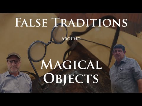 False Traditions around Magical Objects with Bruce Porter