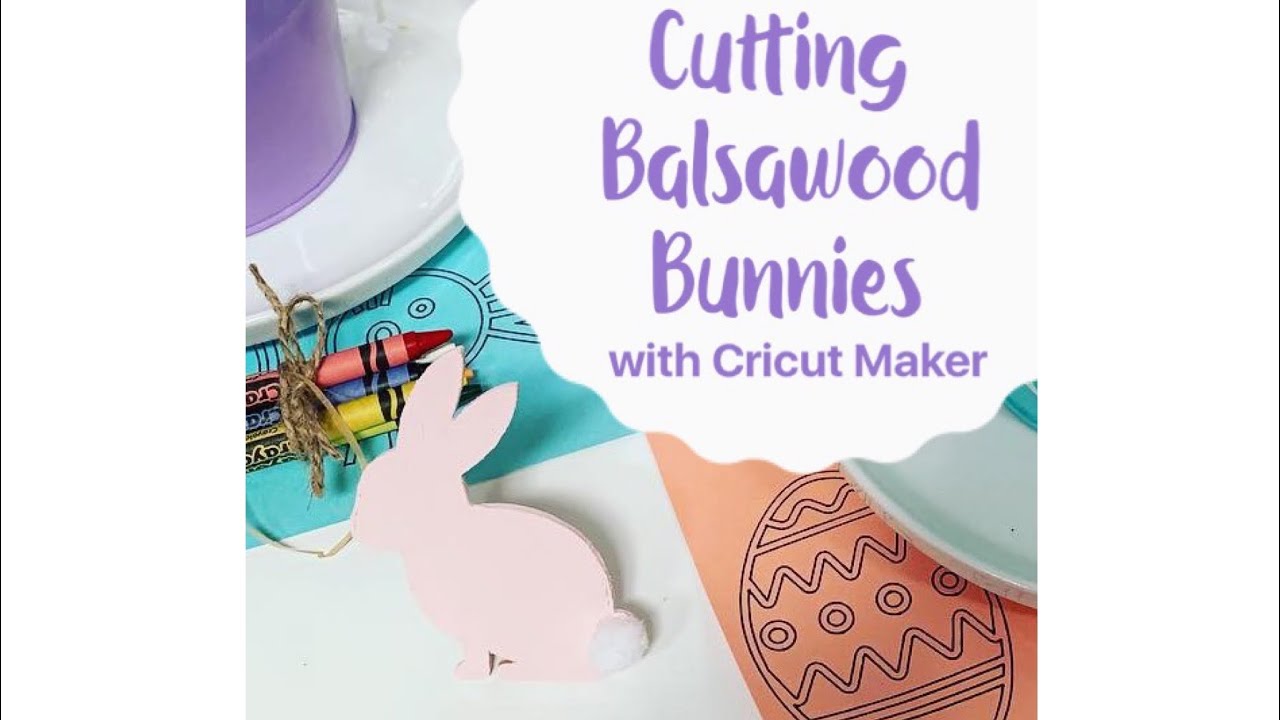 Cutting Balsa Wood Bunnies with Cricut Maker YouTube