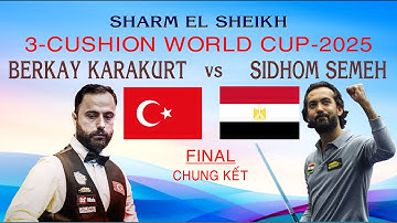 FINAL-CHUNG KẾT - SIDHOM SEMEH  vs BERKAY KARAKURT - 3 CUSHION WORLD CUP - 2025