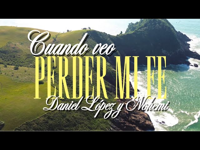 CUANDO VEO PERDER MI FE. Daniel Lopez & Nohemi adlı videoyu YouTube'da izle CUANDO VEO PERDER MI FE. Daniel Lopez & Nohemi adlı videoyu YouTube'da izle