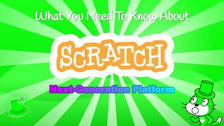 What You Need To Know About Scratch's Next-Generation Platform