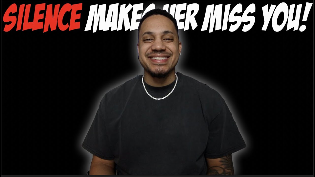 Silence Makes Her Miss You!