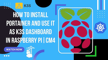 How to install Portainer and use it as K3S dashboard in Raspberry Pi CM4