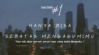 HANYA BISA SEBATAS MENGAGUMIMU | Kata Kata Cinta Sedih | Musikalisasi Puisi Sedih