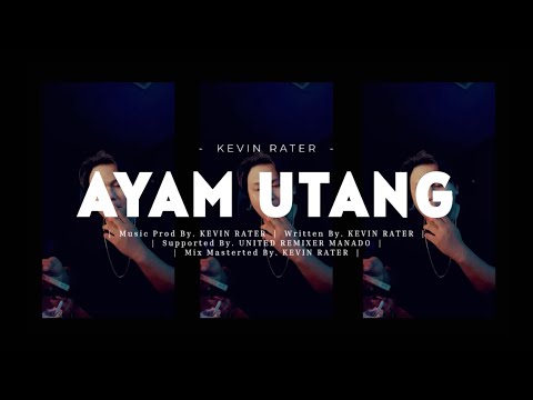 Kevin Rater - AYAM UTANG  - [ UNITED REMIXER MANADO ]