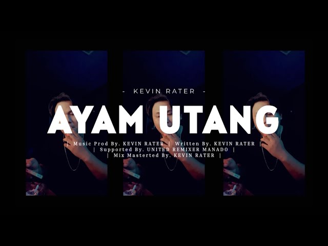 Kevin Rater - AYAM UTANG  - [ UNITED REMIXER MANADO ] class=