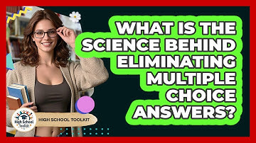 What Is The Science Behind Eliminating Multiple Choice Answers? - High School Toolkit