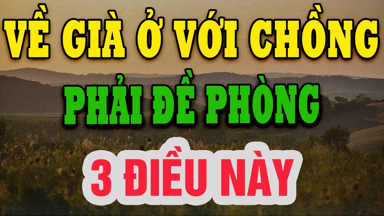 Outline Video Về Già Sống Chung Với Chồng Có 3 Điều Nhất Định Phải Nhớ! | Ngọc miu kể chuyện