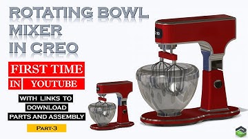 Part-3 - I Designed a Rotating bowl mixer in Creo – Watch How!