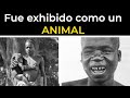 El hombre que fue EXHIBIDO en un ZOOLÓGICO | Ota Benga