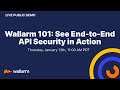 Wallarm 101 see endtoend api security in action