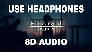 (8D audio) Astrid s - HURTS SO GOOD [slow_tiktok song]