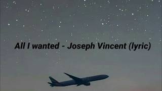 All I Wanted - Joseph Vincent (Lyric) 🎵