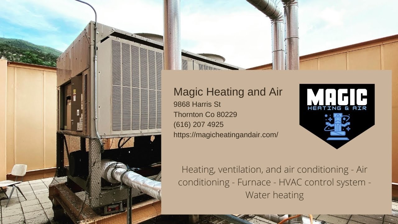 Magic Heating and Air -  Denver, Colorado Heating, ventilation, and air conditioning
