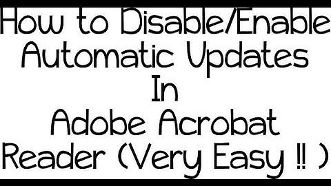 How to Disable/Enable Automatic Updates for Adobe Acrobat Reader( Very Easy !)