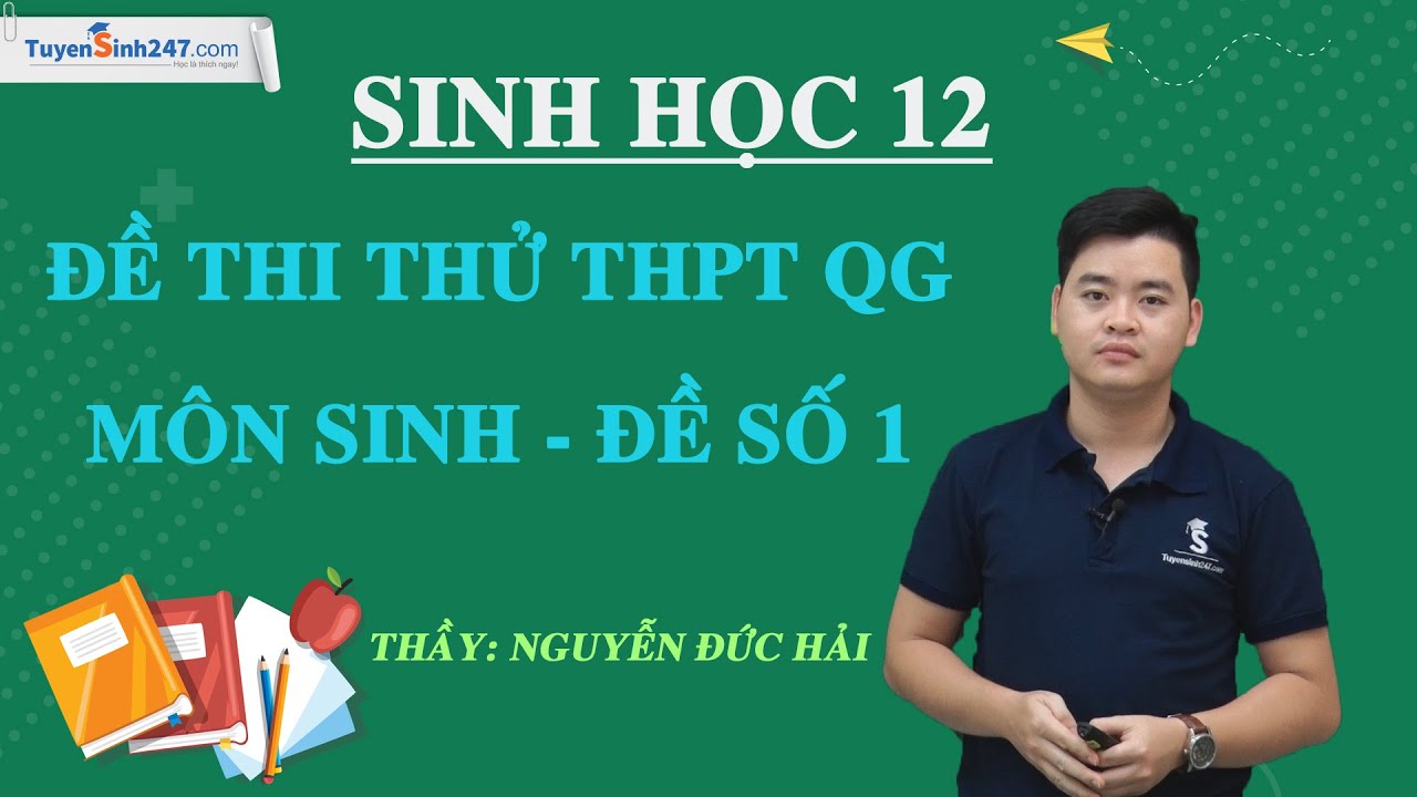 Đề thi môn sinh học | : Đề thi thử THPT QG môn Sinh 2020 – Đề số 1 – Thầy Nguyễn Đức Hải