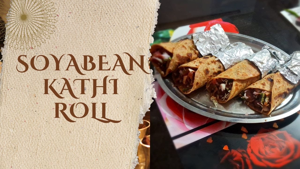 Soyabean kathi roll recipe-the dish you can't resist..full indian homestyle dish
