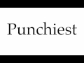 How to pronounce punchiest