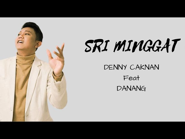 DENNY CAKNAN FT. DANANG - SRI MINGGAT (LIRIK) class=