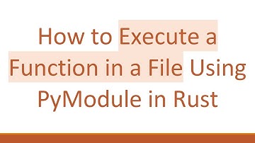 How to Execute a Function in a File Using PyModule in Rust