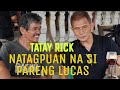 TATAY RICK : NATAGPUAN NA SI PARENG LUCAS