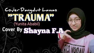 Trauma yunita Ababil   Cover By Shayna    Kangzun