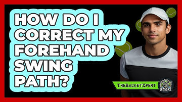 How Do I Correct My Forehand Swing Path?