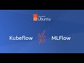 Kubeflow vs mlflow