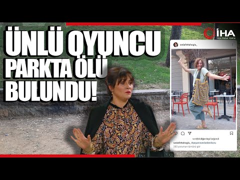 Ünlü Oyuncu Seda Fettahoğlu Parkta Ölü Bulundu - Çocuklar Duyamasın Oyuncusu Seda Fettahoğlu Öldü