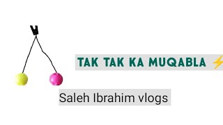 Clacker,S Tak Tak Ka Muqabla Saleh Ibrahim Vlogs
