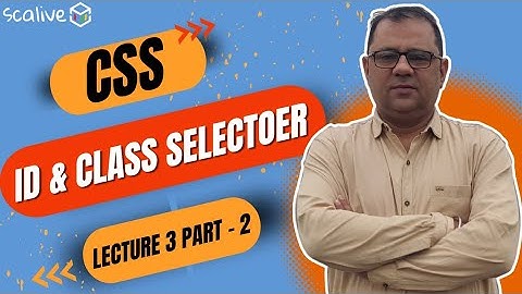 Lecture 3 Part 2 || ID Selector And Class Selector || #css #webdevelopment #scalive