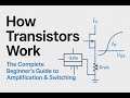 How Transistors Work: The Complete Beginner’s Guide to Amplification &amp; Switching