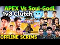 Apex vs Soul - GodLike🥵 Shocking 1v3😱 Jonathan Jelly Deadly Duo🥶 Offline Scrims Grind🔥