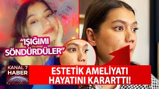 Estetik Ameliyatı Hayatını Kararttı! \