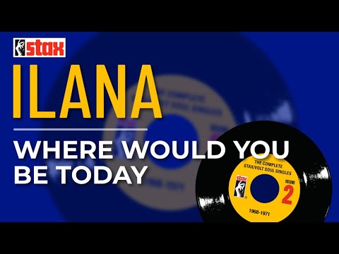 Ilana - Where Would You Be Today (Official Audio)