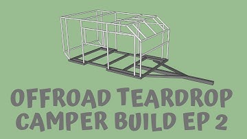 Offroad Teardrop Camper Build EP #2