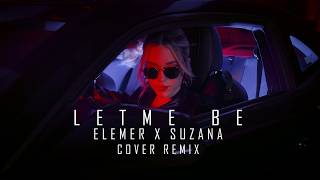 Elemer x Suzana – Let Me Be (The Second Voice Cover Remix) [Online Video]