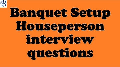 Banquet Setup Houseperson interview questions