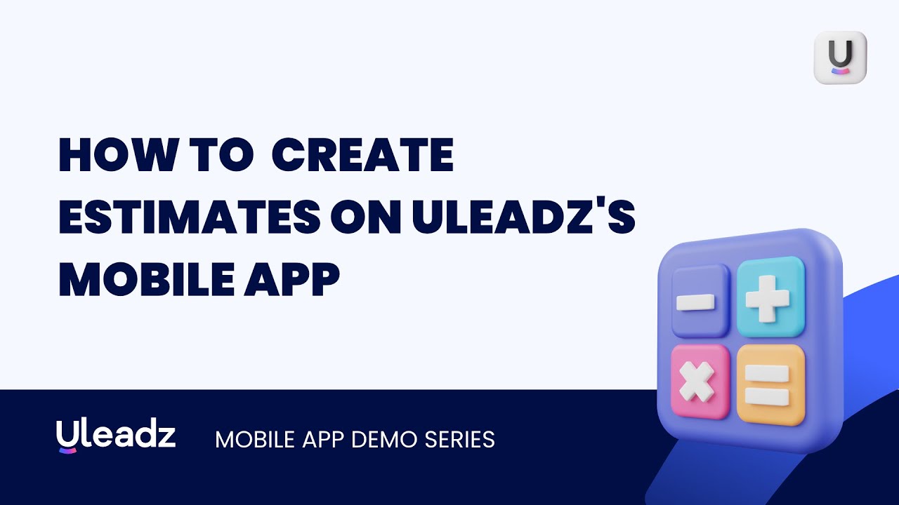 How To Create Estimates On Uleadz's Mobile App - YouTube